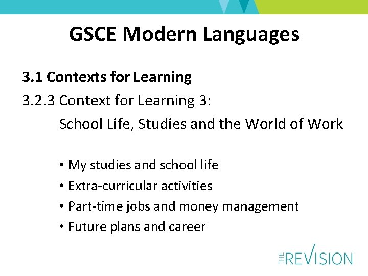 GSCE Modern Languages 3. 1 Contexts for Learning 3. 2. 3 Context for Learning