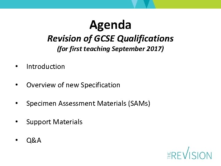 Agenda Revision of GCSE Qualifications (for first teaching September 2017) • Introduction • Overview