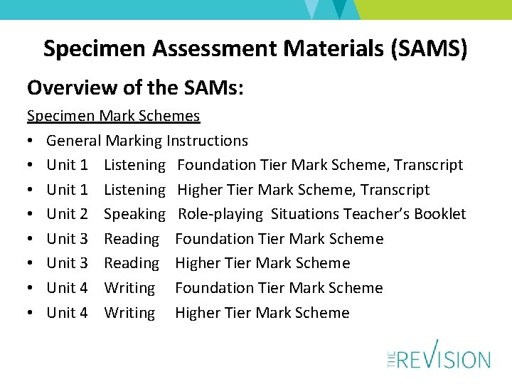 Specimen Assessment Materials (SAMS) Overview of the SAMs: Specimen Mark Schemes • General Marking