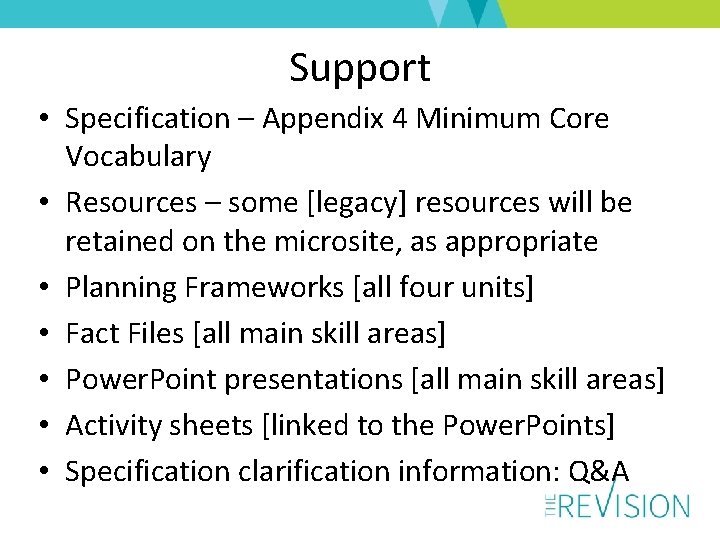 Support • Specification – Appendix 4 Minimum Core Vocabulary • Resources – some [legacy]