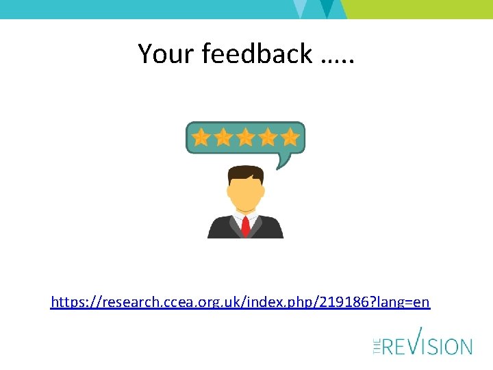 Your feedback …. . https: //research. ccea. org. uk/index. php/219186? lang=en 