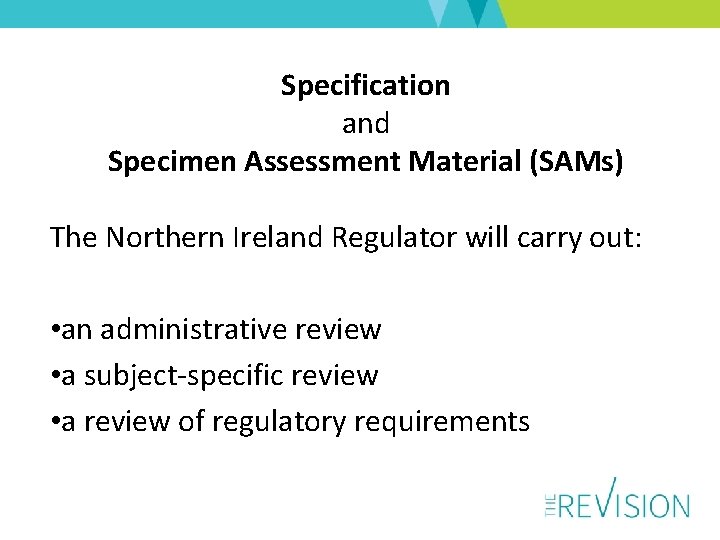 Specification and Specimen Assessment Material (SAMs) The Northern Ireland Regulator will carry out: •