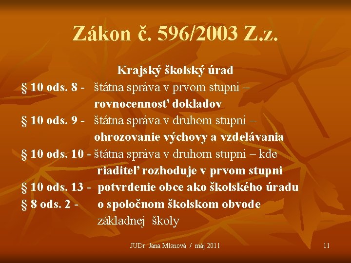 Zákon č. 596/2003 Z. z. Krajský školský úrad § 10 ods. 8 - štátna