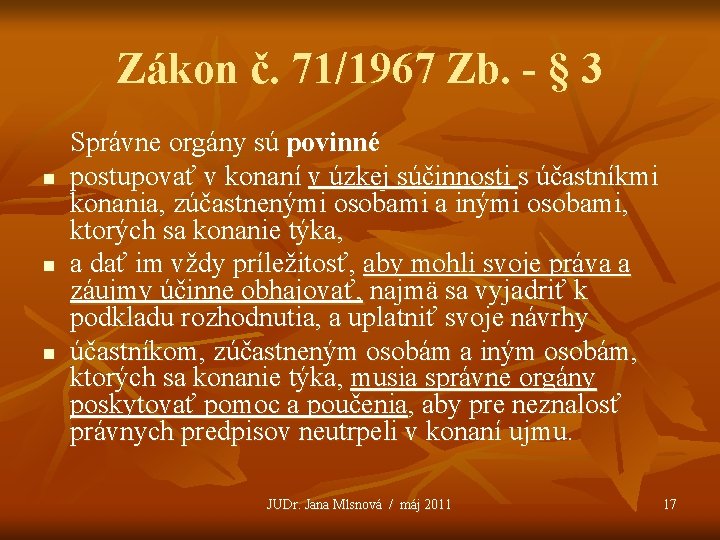 Zákon č. 71/1967 Zb. - § 3 n n n Správne orgány sú povinné