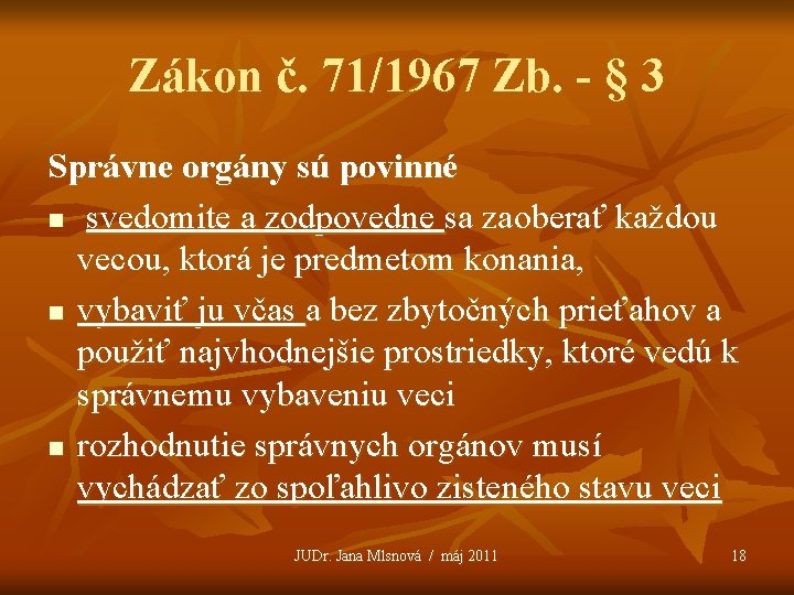 Zákon č. 71/1967 Zb. - § 3 Správne orgány sú povinné n svedomite a