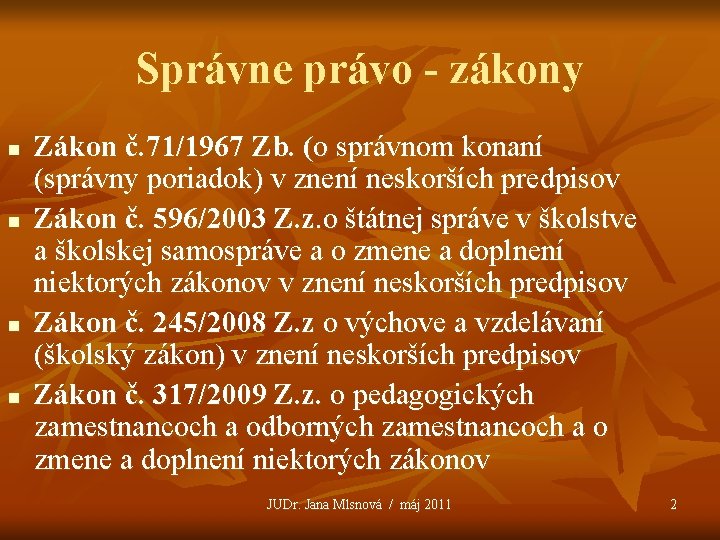 Správne právo - zákony n n Zákon č. 71/1967 Zb. (o správnom konaní (správny