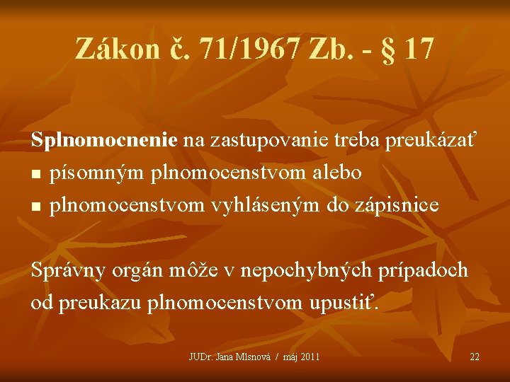 Zákon č. 71/1967 Zb. - § 17 Splnomocnenie na zastupovanie treba preukázať n písomným