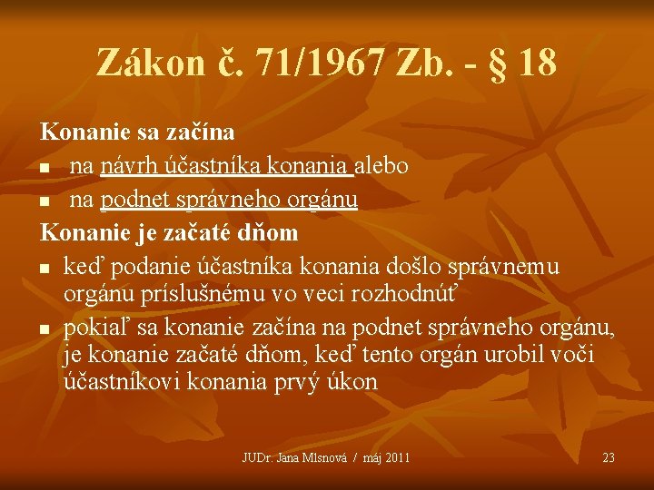 Zákon č. 71/1967 Zb. - § 18 Konanie sa začína návrh účastníka konania alebo