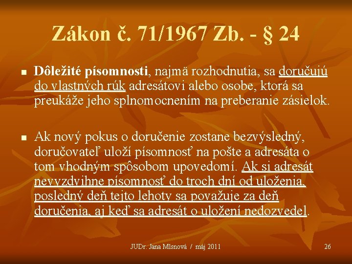 Zákon č. 71/1967 Zb. - § 24 n n Dôležité písomnosti, najmä rozhodnutia, sa