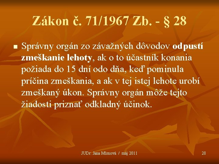 Zákon č. 71/1967 Zb. - § 28 n Správny orgán zo závažných dôvodov odpustí