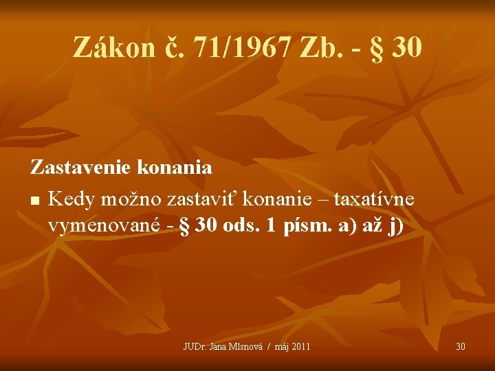 Zákon č. 71/1967 Zb. - § 30 Zastavenie konania n Kedy možno zastaviť konanie