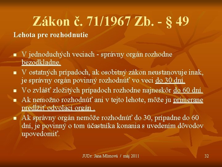 Zákon č. 71/1967 Zb. - § 49 Lehota pre rozhodnutie n n n V