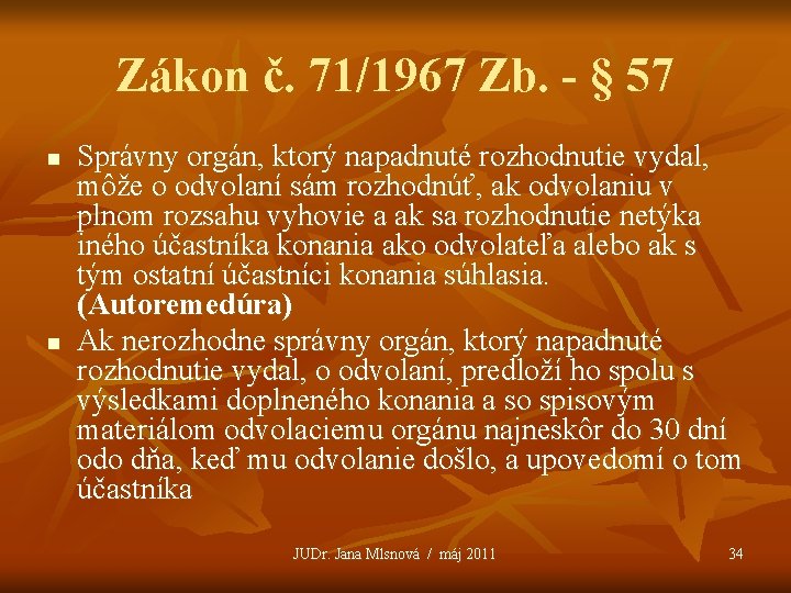 Zákon č. 71/1967 Zb. - § 57 n n Správny orgán, ktorý napadnuté rozhodnutie