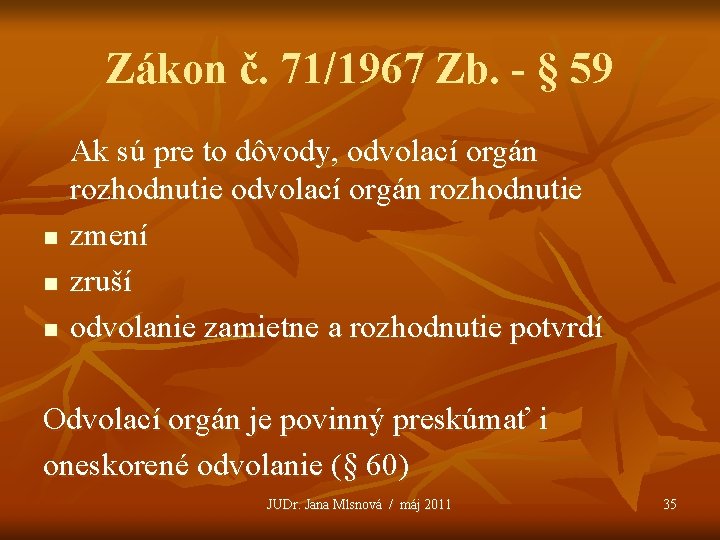 Zákon č. 71/1967 Zb. - § 59 n n n Ak sú pre to