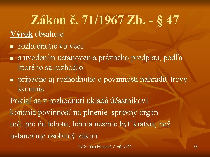 Zákon č. 71/1967 Zb. - § 47 Výrok obsahuje n rozhodnutie vo veci n