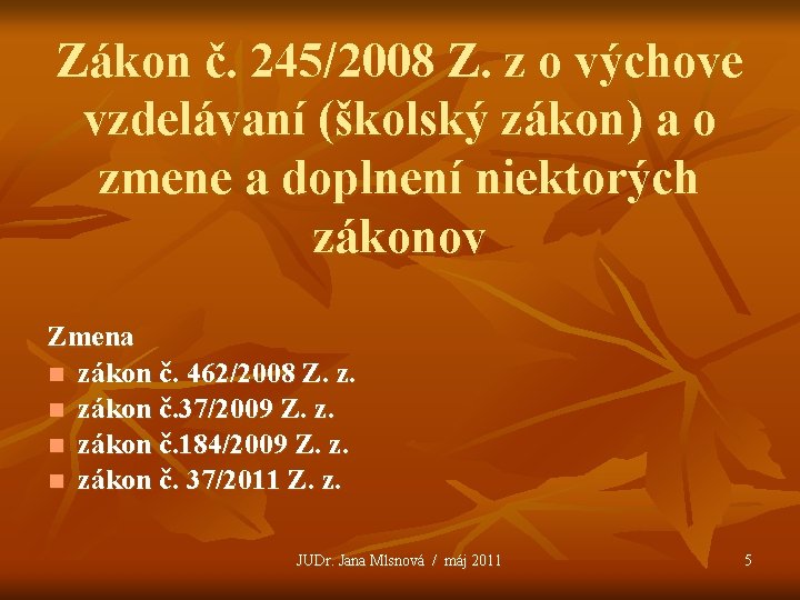 Zákon č. 245/2008 Z. z o výchove vzdelávaní (školský zákon) a o zmene a