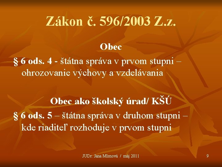 Zákon č. 596/2003 Z. z. Obec § 6 ods. 4 - štátna správa v