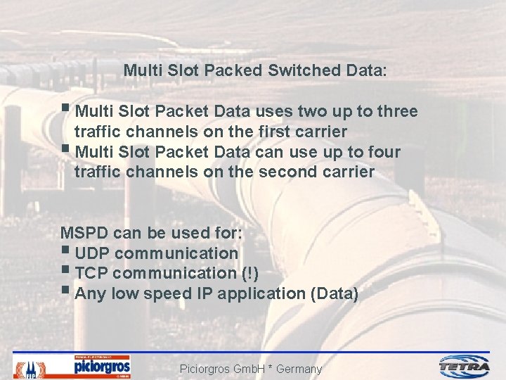 Multi Slot Packed Switched Data: § Multi Slot Packet Data uses two up to