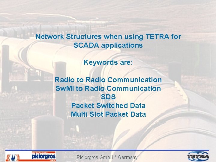 Network Structures when using TETRA for SCADA applications Keywords are: Radio to Radio Communication