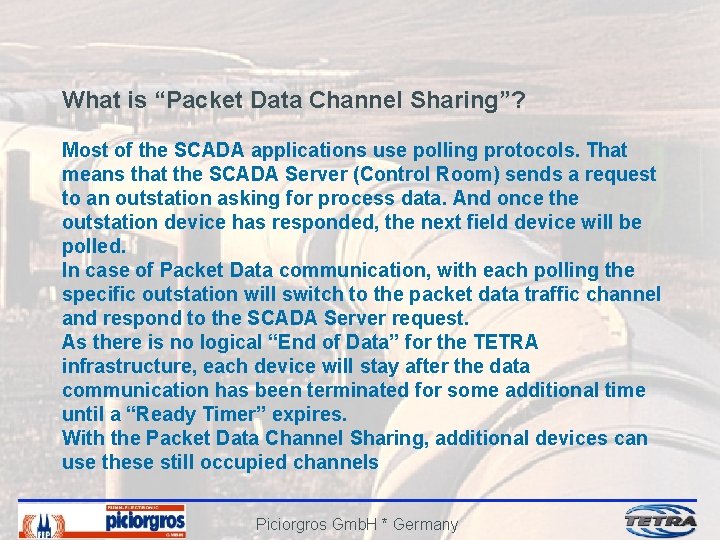 What is “Packet Data Channel Sharing”? Most of the SCADA applications use polling protocols.