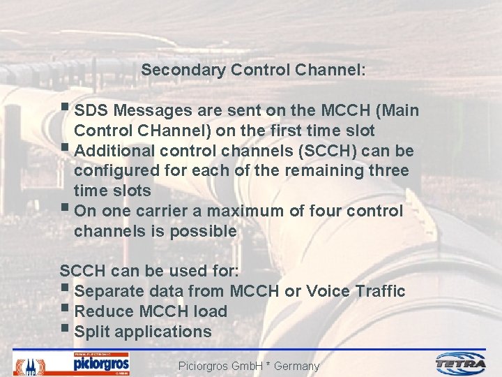Secondary Control Channel: § SDS Messages are sent on the MCCH (Main Control CHannel)