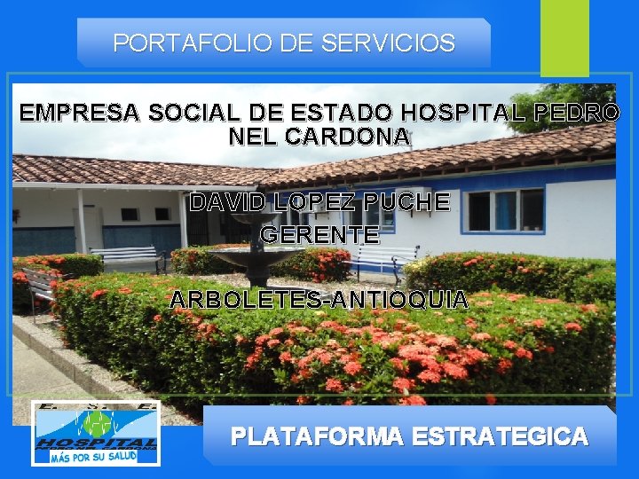 PORTAFOLIO DE SERVICIOS EMPRESA SOCIAL DE ESTADO HOSPITAL PEDRO NEL CARDONA DAVID LOPEZ PUCHE