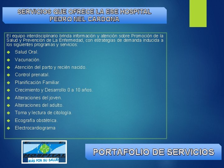 SERVICIOS QUE OFRECE LA ESE HOSPITAL PEDRO NEL CARDONA El equipo interdisciplinario brinda información