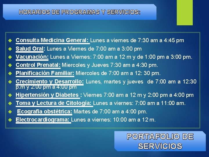 HORARIOS DE PROGRAMAS Y SERVICIOS: Consulta Medicina General: Lunes a viernes de 7: 30