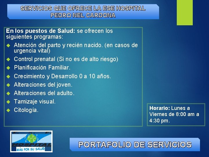 SERVICIOS QUE OFRECE LA ESE HOSPITAL PEDRO NEL CARDONA En los puestos de Salud: