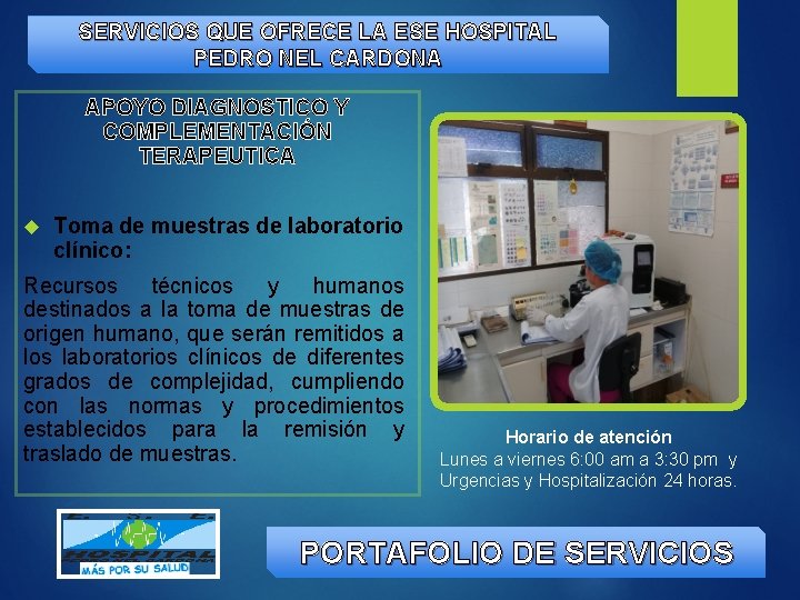 SERVICIOS QUE OFRECE LA ESE HOSPITAL PEDRO NEL CARDONA APOYO DIAGNOSTICO Y COMPLEMENTACIÓN TERAPEUTICA