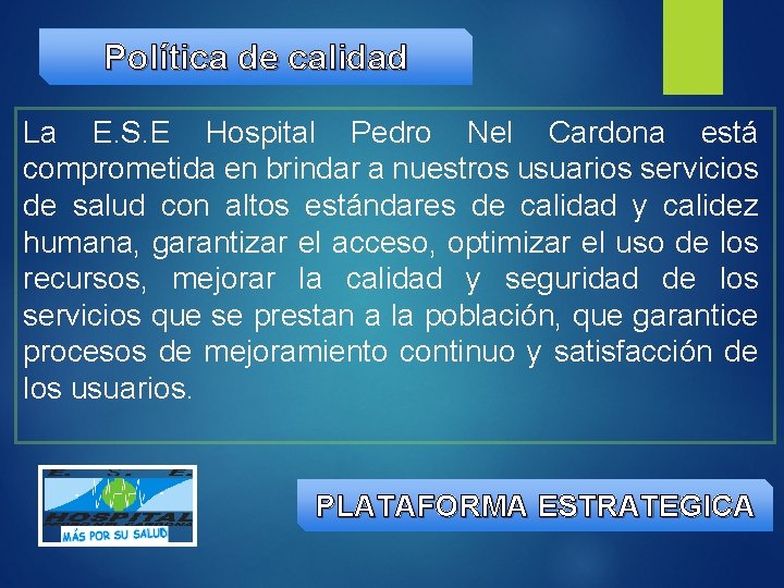 Política de calidad La E. S. E Hospital Pedro Nel Cardona está comprometida en