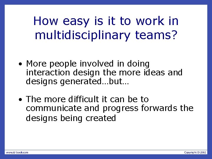 How easy is it to work in multidisciplinary teams? • More people involved in How easy is it to work in multidisciplinary teams? • More people involved in