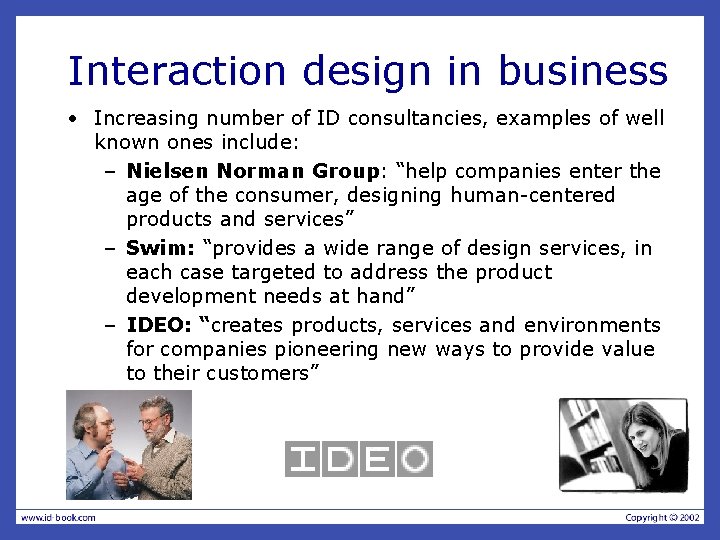 Interaction design in business • Increasing number of ID consultancies, examples of well known Interaction design in business • Increasing number of ID consultancies, examples of well known