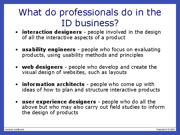 What do professionals do in the ID business? • interaction designers - people involved What do professionals do in the ID business? • interaction designers - people involved