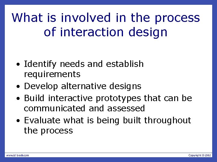 What is involved in the process of interaction design • Identify needs and establish What is involved in the process of interaction design • Identify needs and establish