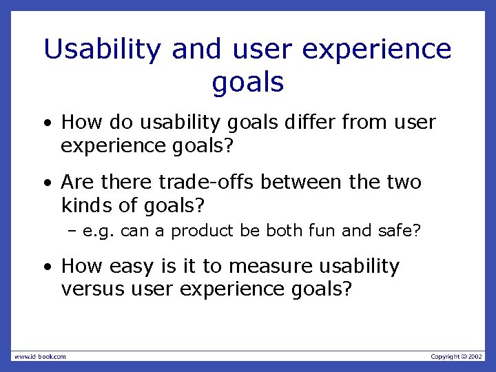 Usability and user experience goals • How do usability goals differ from user experience Usability and user experience goals • How do usability goals differ from user experience