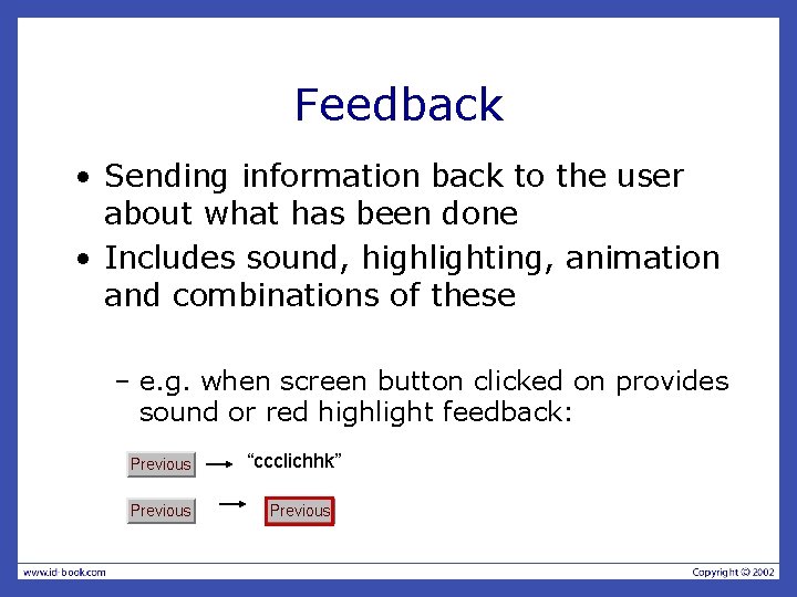 Feedback • Sending information back to the user about what has been done • Feedback • Sending information back to the user about what has been done •