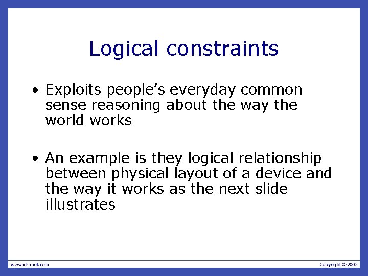 Logical constraints • Exploits people’s everyday common sense reasoning about the way the world Logical constraints • Exploits people’s everyday common sense reasoning about the way the world
