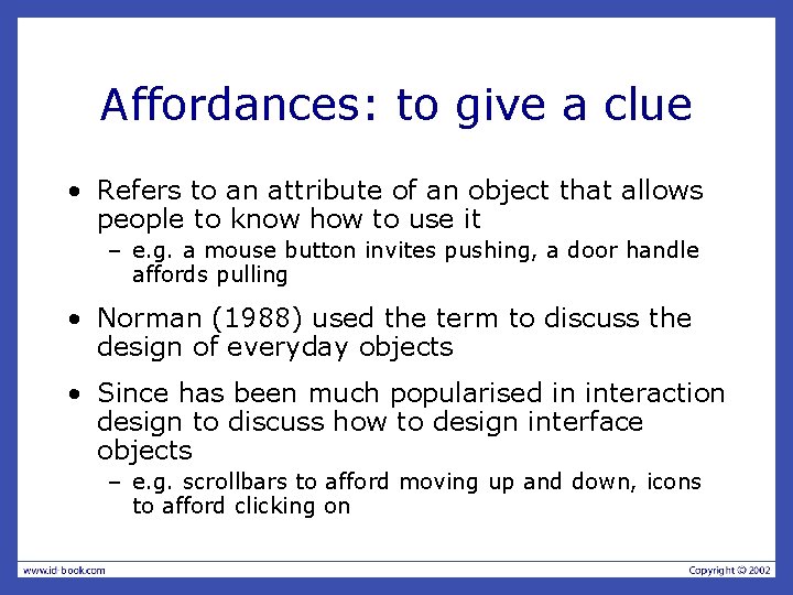 Affordances: to give a clue • Refers to an attribute of an object that Affordances: to give a clue • Refers to an attribute of an object that