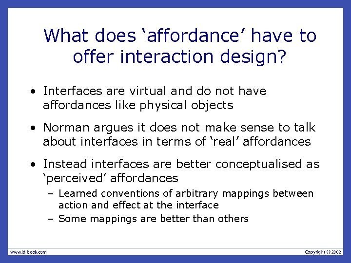 What does ‘affordance’ have to offer interaction design? • Interfaces are virtual and do What does ‘affordance’ have to offer interaction design? • Interfaces are virtual and do