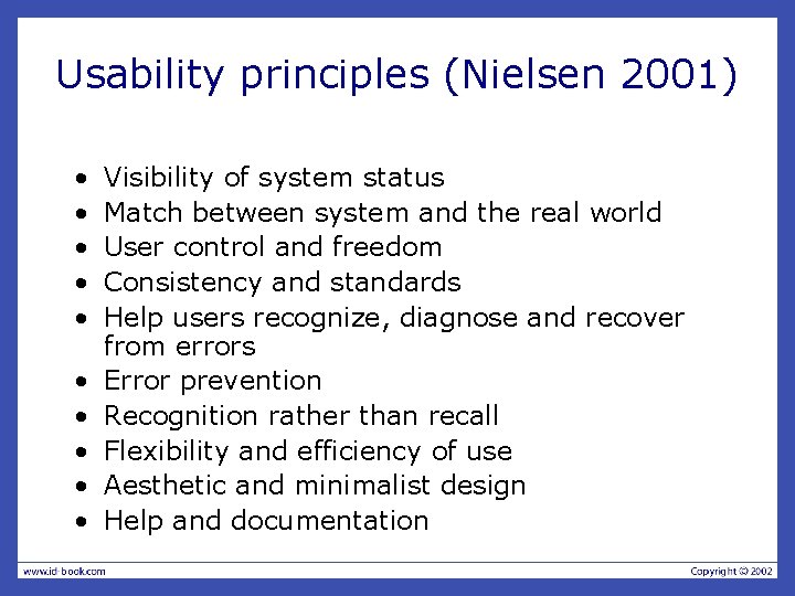 Usability principles (Nielsen 2001) • • • Visibility of system status Match between system Usability principles (Nielsen 2001) • • • Visibility of system status Match between system