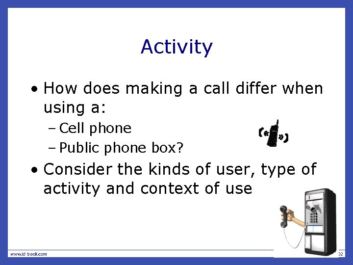 Activity • How does making a call differ when using a: – Cell phone Activity • How does making a call differ when using a: – Cell phone
