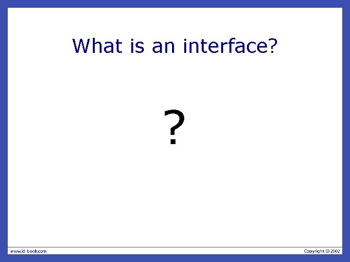 What is an interface? ? What is an interface? ?