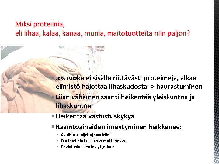 Miksi proteiinia, eli lihaa, kalaa, kanaa, munia, maitotuotteita niin paljon? § Jos ruoka ei Miksi proteiinia, eli lihaa, kalaa, kanaa, munia, maitotuotteita niin paljon? § Jos ruoka ei