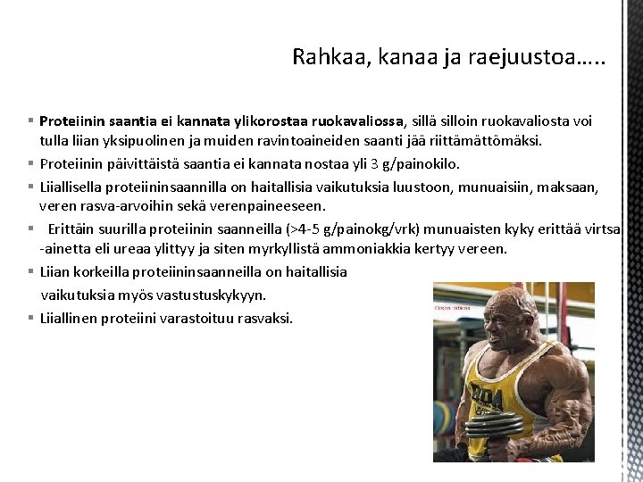 Rahkaa, kanaa ja raejuustoa…. . § Proteiinin saantia ei kannata ylikorostaa ruokavaliossa, sillä silloin Rahkaa, kanaa ja raejuustoa…. . § Proteiinin saantia ei kannata ylikorostaa ruokavaliossa, sillä silloin