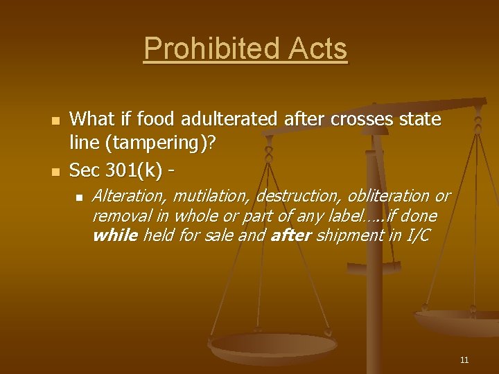 Prohibited Acts n n What if food adulterated after crosses state line (tampering)? Sec