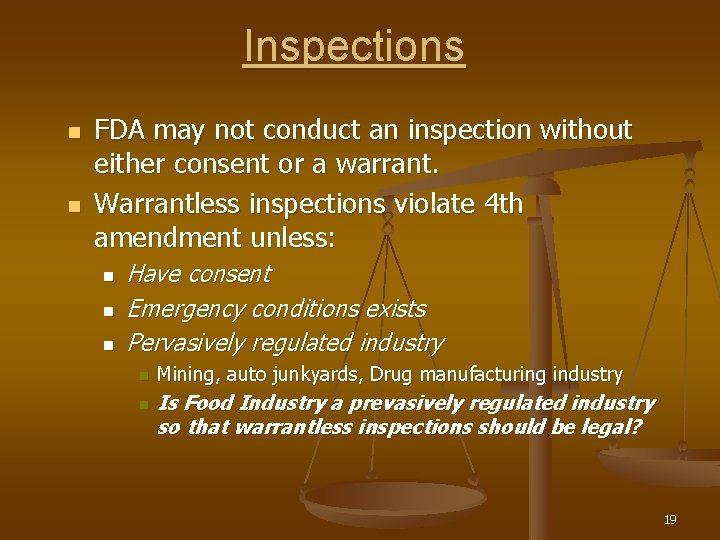 Inspections n n FDA may not conduct an inspection without either consent or a