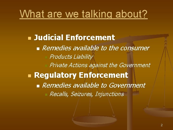 What are we talking about? n Judicial Enforcement n Remedies available to the consumer