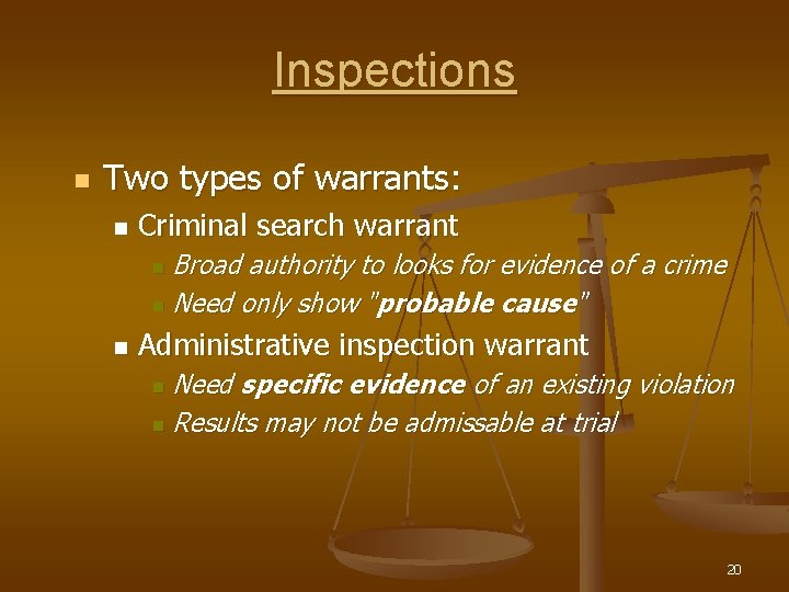 Inspections n Two types of warrants: n Criminal search warrant Broad authority to looks
