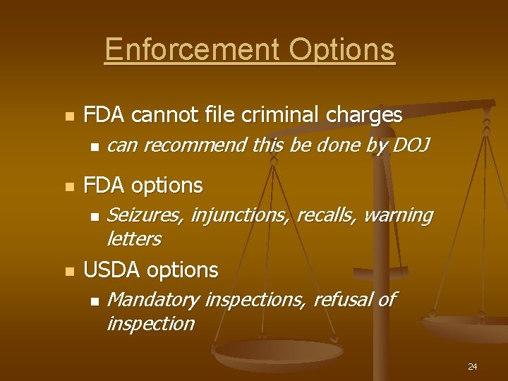 Enforcement Options n FDA cannot file criminal charges n n FDA options n n